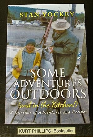Some Adventures Outdoors (and in the Kitchen!): A Lifetime of Adventures and Recipes (Signed Copy)