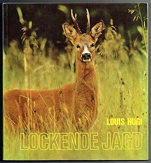 Lockende Jagd. Wild, Geschichte, Kunst, Waffen, Hunde. Unter Mitarbeit von Karl Berrens, Ulrich D...
