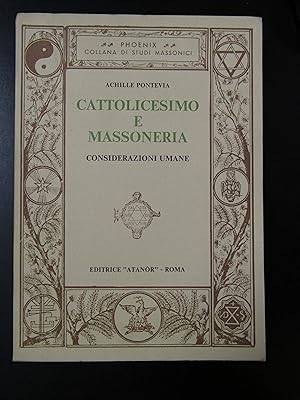 Pontevia Achille. Cattolicesimo e massoneria. Considerazioni umane. Editrice Atanor 1977.