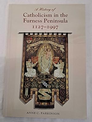 A History of Catholicism in the Furness Peninsula 1127-1997