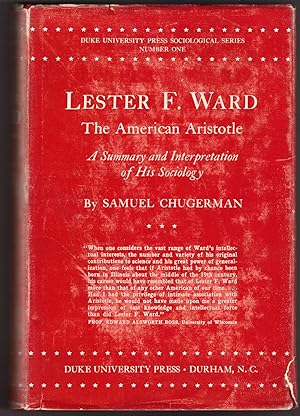 Lester F. Ward: The American Aristotle. A Summary and Interpretation of His Sociology
