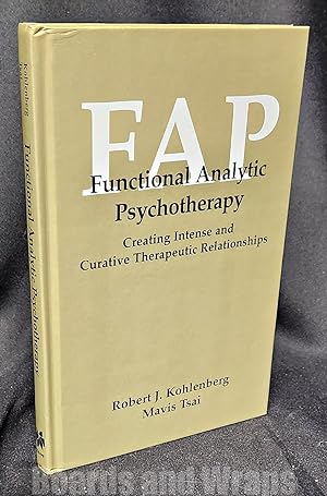 Functional Analytic Psychotherapy Creating Intense and Curative Therapeutic Relationships