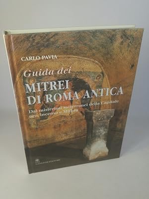 Guida dei mitrei di Roma. Dai misteriosi sotterranei della Capitale oro, incenso e Mithra.