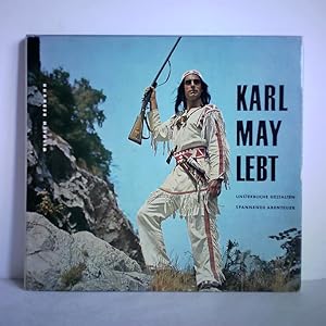 Karl May lebt. Unsterbliche Gestalten - Spannende Abenteuer. Eine Bilderfolge aus den Karl-May-Sp...