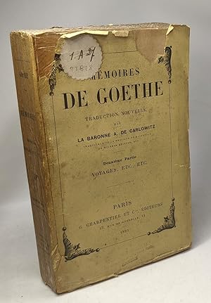 Mémoires de Goethe - Seconde partie: Voyages Campagne de France et Annales - traduction nouvelle ...