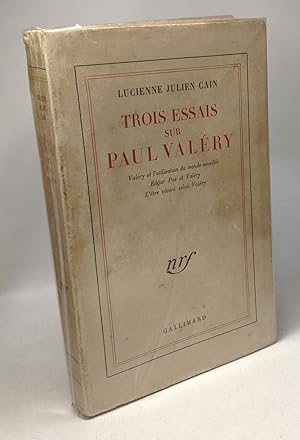 Trois essais sur Paul Valéry - Valéry et l'utilisation du monde sensible Edgar Poe et Valéry L'êt...
