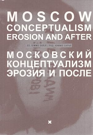 Moscow Conceptualism : Erosion and After = Moskovskij konceptualizm : èroziâ i posle