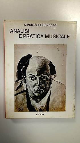 Schoenberg Arnold, Analisi e pratica musicale. Scritti 1909-1950, Einaudi, 1974 - I