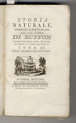 Storia naturale e particolare del Sig. Conte di Buffon, Intendente del Giardino del Re, dell'Acca...