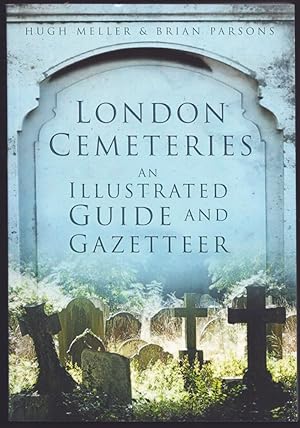 London Cemeteries. An Illustrated Guide and Gazetteer.