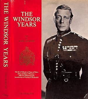 The Windsor Years: The Life Of Edward, As Prince Of Wales, King, And Duke Of Windsor