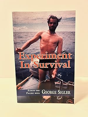 Experiment in Survival: Across the Pacific With George Sigler [SIGNED FIRST EDITION, FIRST PRINTING]