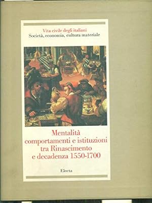 Mentalità, comportamenti e istituzioni tra Rinascimento e decadenza 1550-1700.