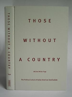 Those without a Country: The Political Culture of Italian American Syndicalists