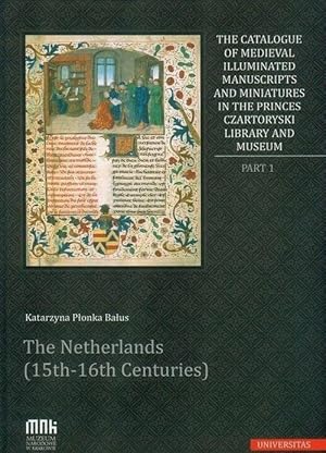 The Catalogue of Medieval Illuminated Manuscripts and Miniatures in the Princes Czartoryski Libra...