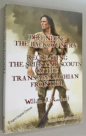 Defending the Backcountry: Recreating the Spies and Scouts of the Trans-Appalachian Frontier