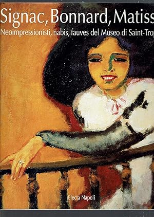Signac, Bonnard, Matisse. Catalogo della mostra (Roma, 1994) Neoimpressionisti, Nabis, Fauves Del...