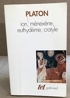 Ion - Ménexène - Euthydème - Cratyle