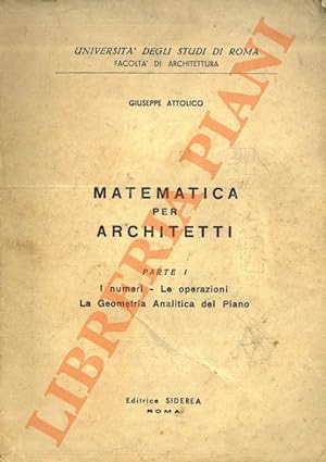 Matematica per architetti. Parte I: I numeri - Le operazioni - La Geometria Analitica del Piano.