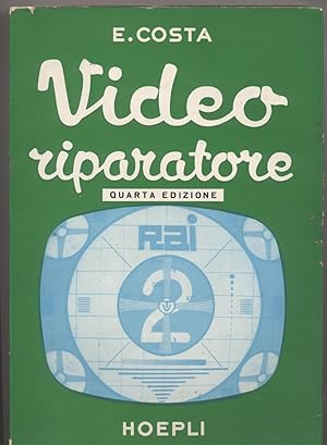 Videoriparatore Misure, allineamenti e ricerca guasti dei televisori - Quarta edizione completame...