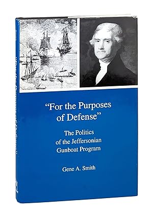 "For the Purposes of Defense": The Politics of the Jeffersonian Gunboat Program