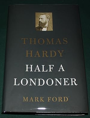 Thomas Hardy. Half a Londoner.