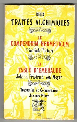 Deux traités alchimiques. Le Compendium Hermeticum. Friedrich Herbort - La Table d'émeraude. Joha...