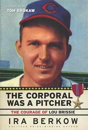 The Corporal Was a Pitcher: The Courage of Lou Brissie