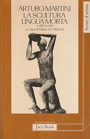 1^ edizione! La scultura lingua morta e altri scritti