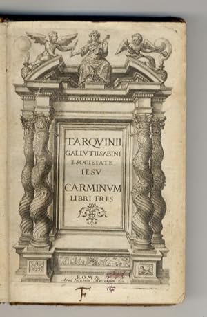 Tarquinii Gallutii Sabini e Societate Iesu Carminum libri tres.