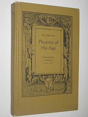 Phoenix of His Age : Interpretations of Erasmus c1550-1750