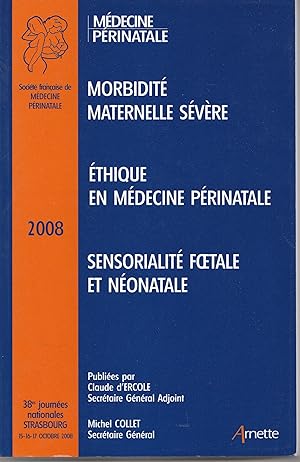 38 ÈME JOURNÉES NATIONALES STRASBOURG, Médecine périnatale : Morbidité maternelle sévère, Ethique...