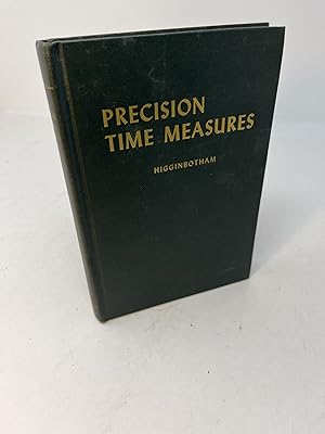 PRECISION TIME MEASURES; THEIR CONSTRUCTION AND REPAIR With Numerous Illustrations and Diagrams