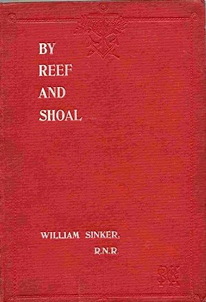 By Reef and Shoal being an account of a Voyage amongst the Islands in the South-Western Pacific.