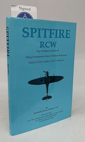 Spitfire RCW: The Wartime Exploits of Wing Commander Royce Clifford Wilkinson