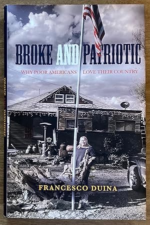 Broke and Patriotic: Why Poor Americans Love Their Country (Studies in Social Inequality)