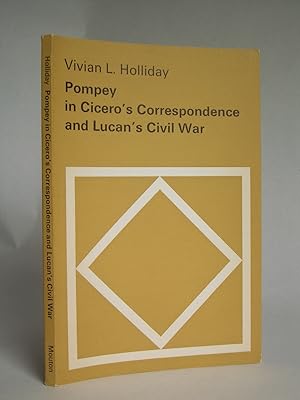 Pompey in Cicero's Correspondence and Lucan's Civil War