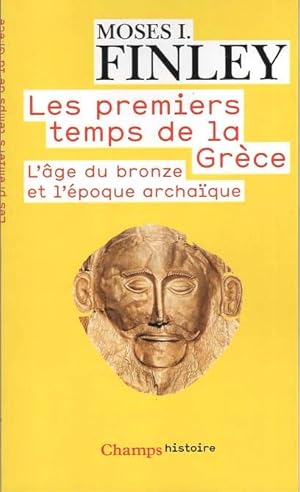Les Premiers Temps de la Grèce. L'âge du bronze et l'époque archaïque