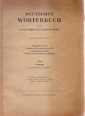 Deutsches Wörterbuch; 1. Band, 6. Lieferung : Abschieszen - Absolut. Hrsg. von der Akademie der W...