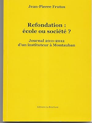 Refondation : École ou société ? Journal 2011-2012 d'un instituteur de Montauban.