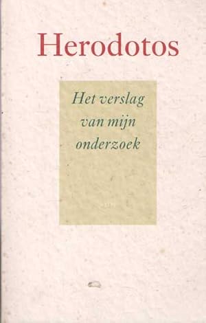 Het verslag van mijn onderzoek. Vertaald, ingeleid en geannoteerd door Hein L. van Dolen