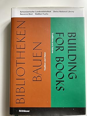 Bibliotheken bauen. Tradition und Vision - Building for books. Traditions and visions.