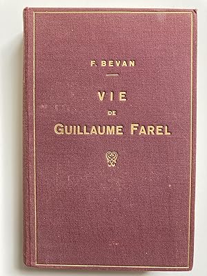 Vie de Guillaume Farel.