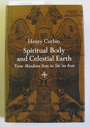 Spiritual Body and Celestial Earth | From Mazdean Iran to Shi'ite Iran