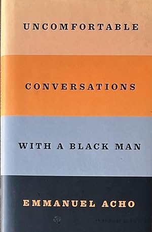 Uncomfortable Conversations with a Black a Man