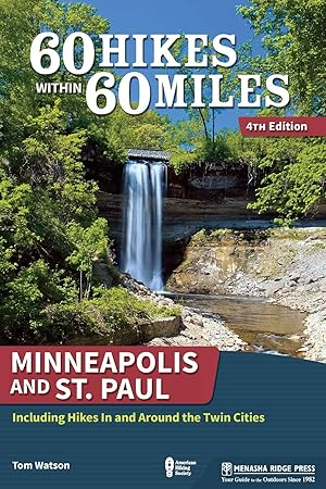 60 Hikes Within 60 Miles: Minneapolis and St. Paul: Including Hikes In and Around the Twin Cities
