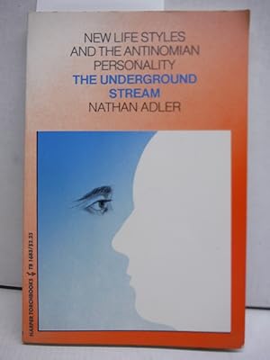 The underground stream;: New life styles and the antinomian personality (Harper torchbooks, TB 1683)