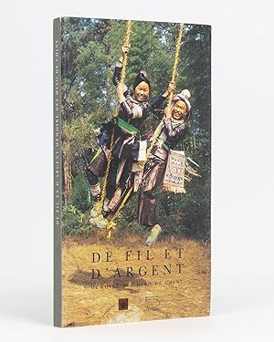 De Fil et d'Argent. Mémoire des Miao de Chine. Collection Philippe Fatin. Collection Colette et J...