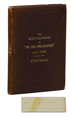 (The Tao Te Ching) The Speculations of "Old Philosopher" Lau-Tsze, Translated from the Chinese