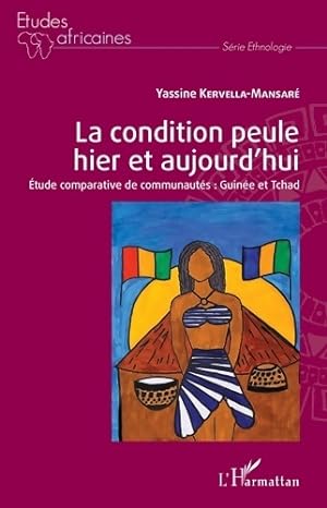 La condition peule hier et aujourd'hui :  tude comparative de communaut s : guin e et Tchad - Yas...